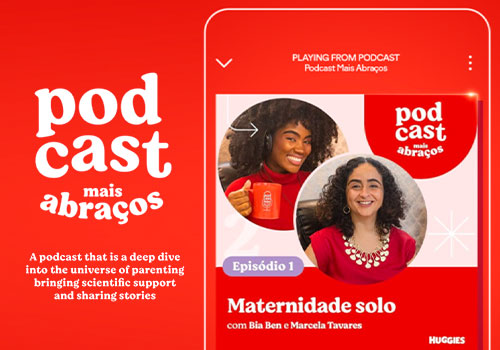 Podcast Mais Abraços by Huggies, Healthcare Awards Winner