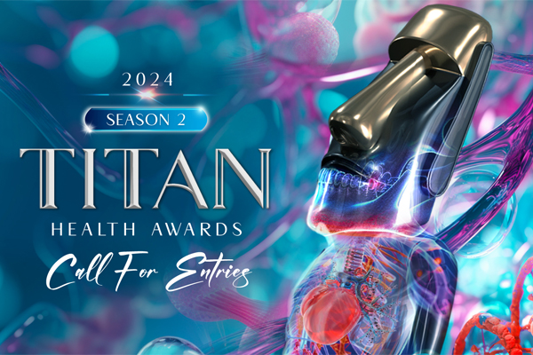TITAN Health Awards News: 2024 TITAN Health Awards S2 Calling for Entries!